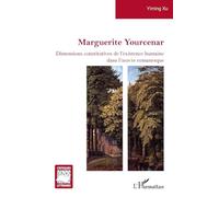 Marguerite Yourcenar: Dimensions constitutives de l'existence humaine dans l'oeuvre romanesque
