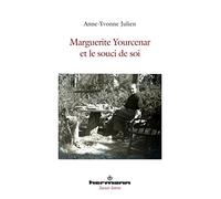 Marguerite Yourcenar et le souci de soi