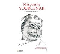 MARGUERITE YOURCENAR, LA PREMIÈRE IMMORTELLE: Mélanges en l'honneur de Marguerite Yourcenar