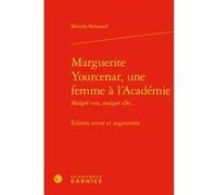 Marguerite Yourcenar, une femme à l'Académie Mireille Brémond (Auteur), Didier Alexandre (Collection dirigée par)