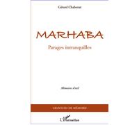 Marhaba Parages intranquilles - Mémoires d'exil - Gérard Chabenat - L'harmattan - broché - Roman