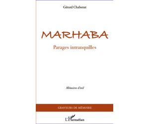 Marhaba Parages intranquilles - Mémoires d'exil - Gérard Chabenat - L'harmattan - broché - Roman