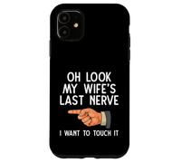 Mari drôle Oh Regarde Le dernier Nerf de ma Femme, Je Veux Le Toucher Coque pour iPhone 11