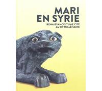 Mari En Syrie - Renaissance D'une Cité Au Iiie Millénaire