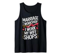 Mari Marriage is A Workshop I Work My Wife Shops Débardeur