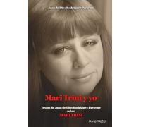 MARI TRINI Y YO: Entrevistas, artículos y confesiones con la poeta y cantautora
