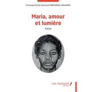 Maria, amour et lumière Archange Michel Emmanuel Mboungou Malonga (Auteur)