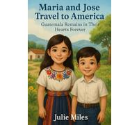 MARIA AND JOSE TRAVEL TO AMERICA: GUATEMALA REMAINS IN THEIR HEARTS FOREVER