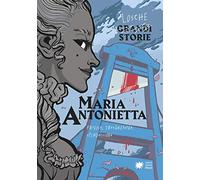 Maria Antonietta. Frivola, trasgressiva, spendacciona