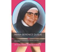 Maria Berenice Duque : Oraciones De Consagracion , Rosario Familiar Y Novenario
