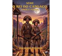 Maria Bonita Lampião: O Rei do Cangaço: Amor e Poder