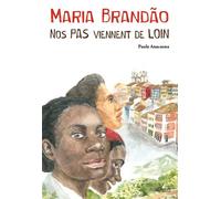 Maria Brandao, nos pas viennent de loin - Paula Anacaona - Anacaona - broché - Roman