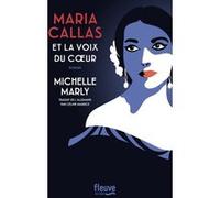 Maria Callas et la voix du coeur Michelle Marly (Auteur), Céline Maurice (Traduction)