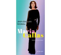 Maria Callas - Jean-Jacques Groleau - Actes sud - broché - Biographie
