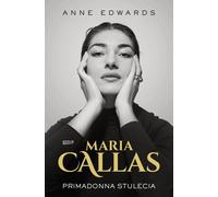 Maria Callas. Primadonna stulecia - Anne Edwards (livre en polonais)