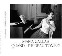 Maria Callas Quand Le Rideau Tombe!