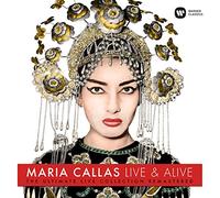 Maria Callas (Soprano) - Live & Alive. the Ultimate Live Collection