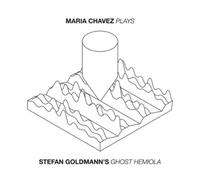 Maria Chavez – Plays «Stefan Goldmann's Ghost Hemiola» – CD