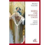 Maria Che Scioglie I Nodi. Storia, Novena E Preghiere