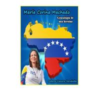 María Corina Machado. Genealogía de una heroína