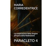 MARIA CORREDENTRICE: La cooperazione della Vergine all'opera della Redenzione