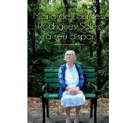 Maria De Lourdes Rodrigues Sales, A Seu Dispor