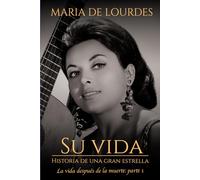 MARÍA DE LOURDES: SU VIDA: LA HISTORIA DE UNA GRAN ESTRELLA: VIDA DESPUÉS DE LA MUERTE PARTE 1: VIDA DESPUÉS DE LA MUERTE PARTE 1