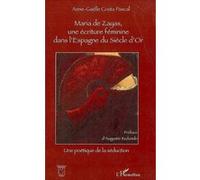 Maria de zayas, une écriture féminine dans l'Espagne du Siècle d'Or - Anne-Gaëlle Costa Pascal - L'harmattan - broché - Essai