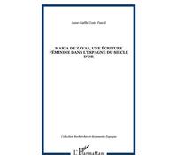 Maria de zayas, une écriture féminine dans l'Espagne du Siècle d'Or - Anne-Gaëlle Costa Pascal - L'harmattan - broché - Essai