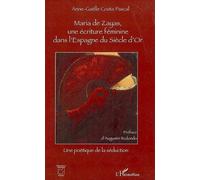 Maria de zayas, une écriture féminine dans l'Espagne du Siècle d'Or - Anne-Gaëlle Costa Pascal - L'harmattan - broché - Essai