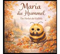 Maria die Hummel: Der Herbst der Gefühle