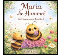 Maria die Hummel: Die summende Kindheit