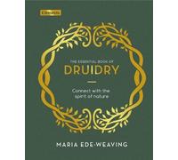 Maria Ede-Weaving The Essential Book of Druidry (Relié)
