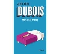 Maria est morte Jean-Paul Dubois (Auteur)