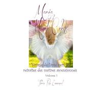 Maria et le Monde Céleste Volume 1: Voyage de l'Ame vers les Retraites des Maîtres Ascensionnés