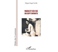 Maria et ses six ou sept enfants - Miguel Angel Sevilla - L'harmattan - broché - Théâtre