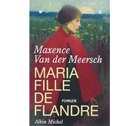 Maria, fille de Flandre – Les Éditions Albin Michel