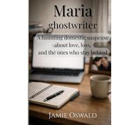 Maria: Ghostwriter: A haunting domestic suspense about love, loss, and the ones who stay behind.