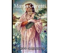 Maria Goretti: Il coraggio di un angelo, il miracolo di un perdono