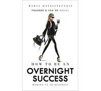 Maria Hatzistefanis - How to Be an Overnight Success - Hardback - G245z