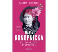 Maria Konopnicka Rozwydrzona bezbożnica - Iwona Kienzler (Buch auf Polnisch)