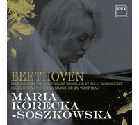 Maria Korecka-Soszkowska - Beethoven: Piano Sonata No. 14 in C Sharp Minor, Op. 27 No. 2, “Moonlight”; Piano Sonata No. 15 in D Major, Op. 28, “Pastoral”