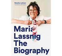 Maria Lassnig The Biography /anglais