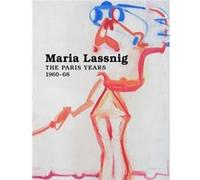 Maria Lassnig The Paris Years 196068 by Other Maria Lassnig & Designed by Lena Mozer & Text by Lauren O neill butler Other Maria Lassnig Designed by Lena Mozer Text by Lauren O neill butler (Auteur)