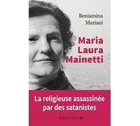 Maria Laura Mainetti, témoignages, lettres et notes. La religieuse assasinée par des satanistes