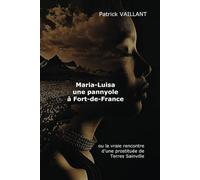 Maria Luisa, une pannyol à Fort de France: ou la vraie rencontre d'une prostituée de Terresainville