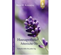 Maria M. Kettenr Hausapotheke Ätherische Öle: Schnelle Hilfe für jeden (Poche)
