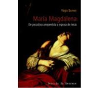 María Magdalena, Siglo I Al Xxi : De Pecadora Arrepentida A Esposa De Jesús : Historia De La Recepción De Una Figura Bíblica - Burnet, Régis Burnet, Régis (Auteur)