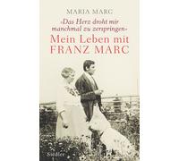 Maria Marc Brigi »Das Herz droht mir manchmal zu zerspringen«: Mein Leb (Relié)