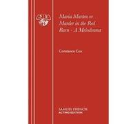 Maria Marten or Murder in the Red Barn - A Melodrama (Acting Edition) Cox, Constance (Auteur)